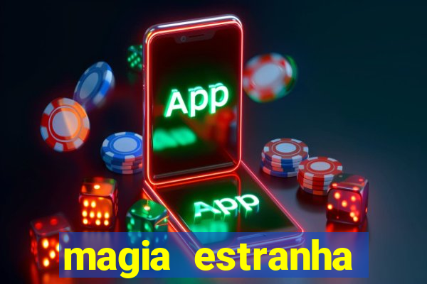 magia estranha filme completo dublado online